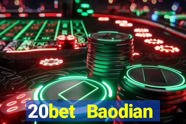 20bet Baodian chính hãng 2021