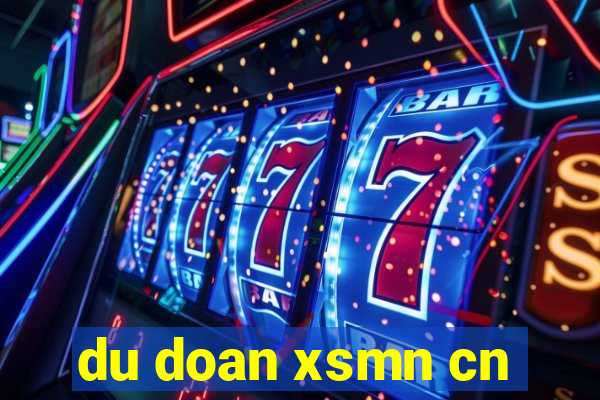 du doan xsmn cn