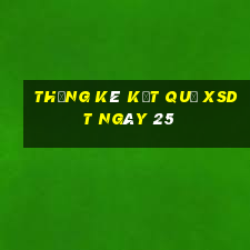 THỐNG KÊ KẾT QUẢ XSDT ngày 25