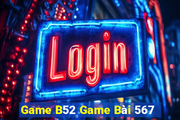 Game B52 Game Bài 567