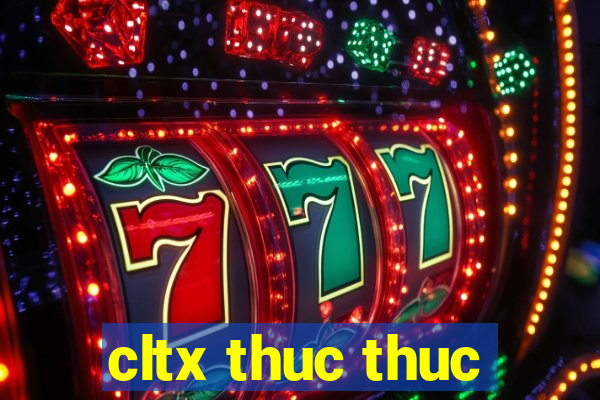 cltx thuc thuc