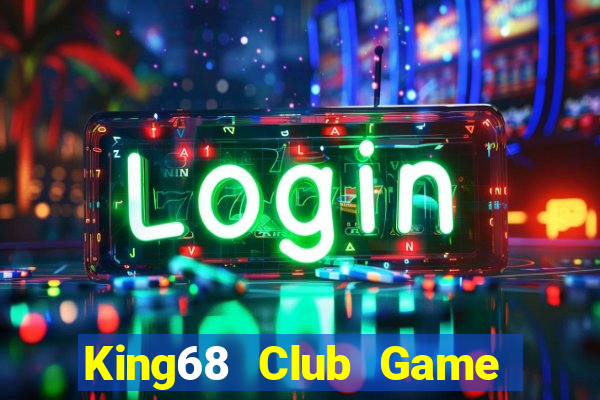 King68 Club Game Bài Hot Nhất Hiện Nay