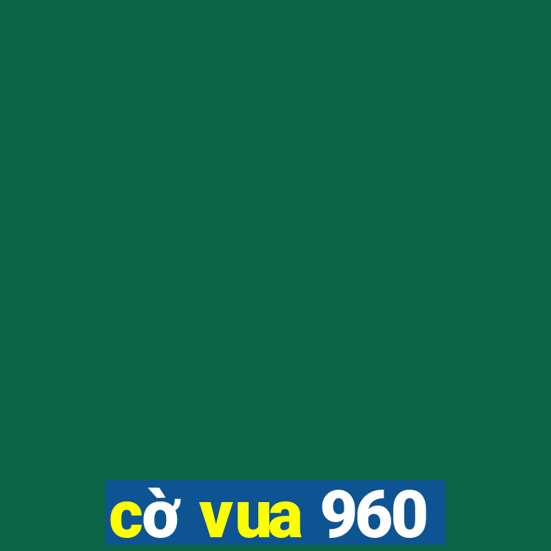 cờ vua 960