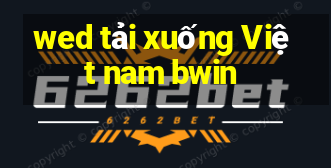 wed tải xuống Việt nam bwin