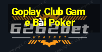 Goplay Club Game Bài Poker