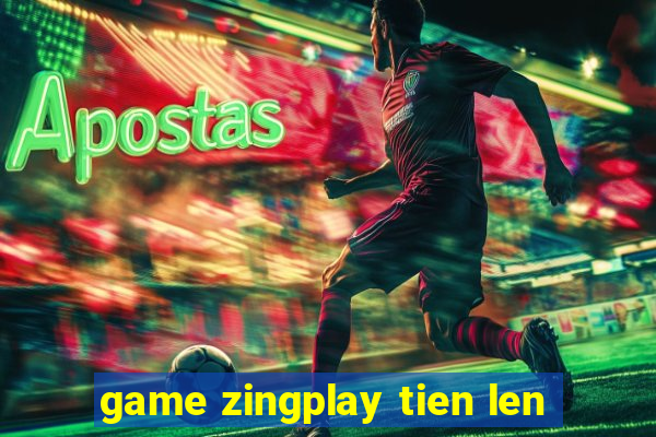 game zingplay tien len