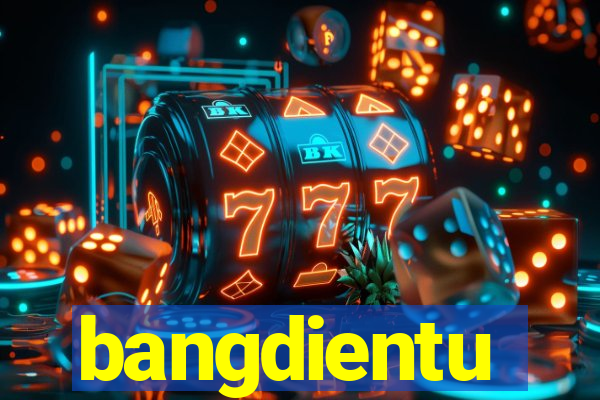 bangdientu