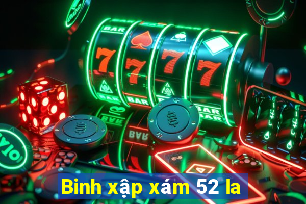 Binh xập xám 52 la