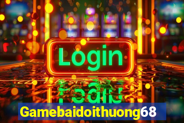 Gamebaidoithuong68 Tại Game Bài B52