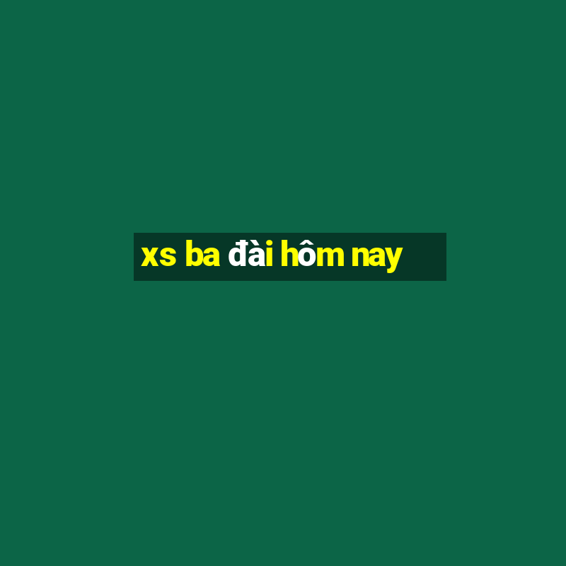 xs ba đài hôm nay