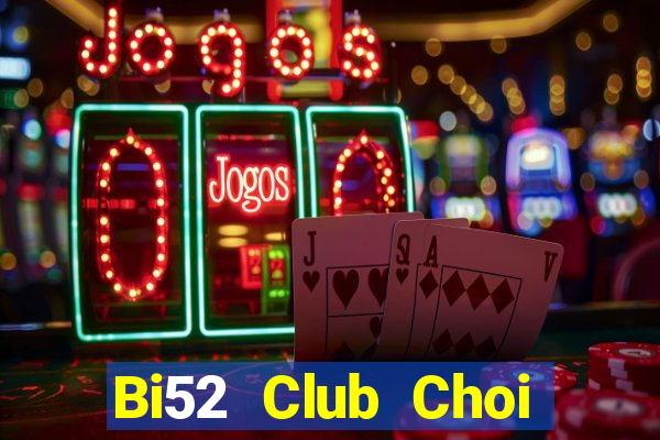 Bi52 Club Choi Game Đánh Bài