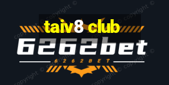 taiv8 club