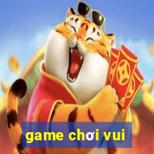 game chơi vui