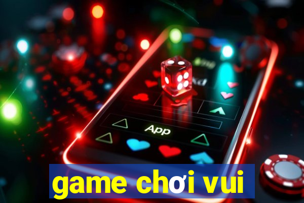 game chơi vui