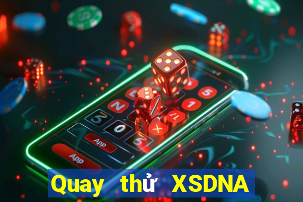 Quay thử XSDNA ngày 6