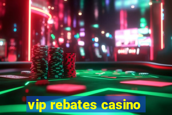 vip rebates casino