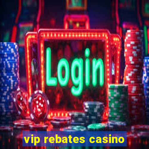 vip rebates casino