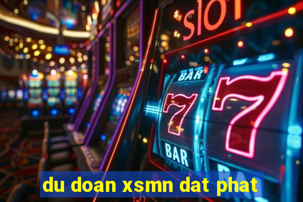 du doan xsmn dat phat