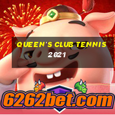 queen's club tennis 2021