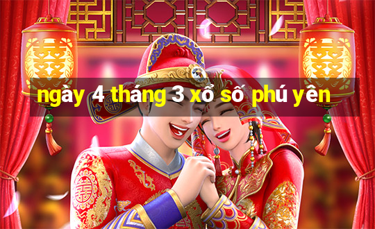 ngày 4 tháng 3 xổ số phú yên