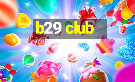 b29 club