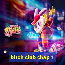 bitch club chap 1