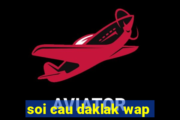 soi cau daklak wap