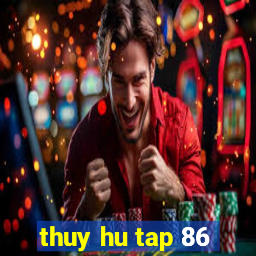 thuy hu tap 86