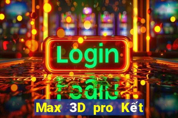 Max 3D pro Kết Quả Chủ Nhật