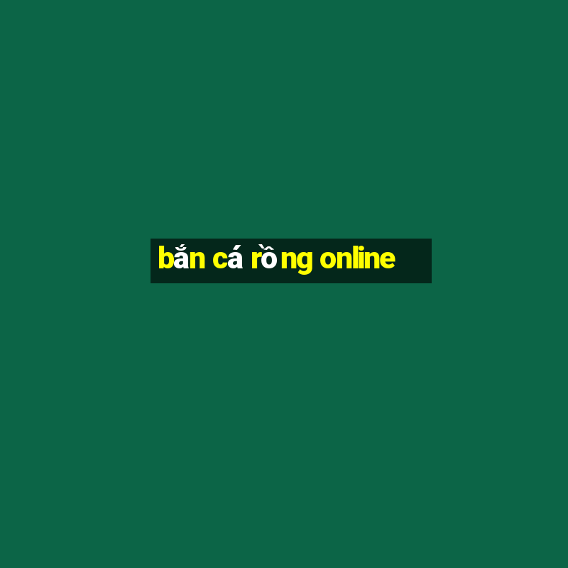 bắn cá rồng online