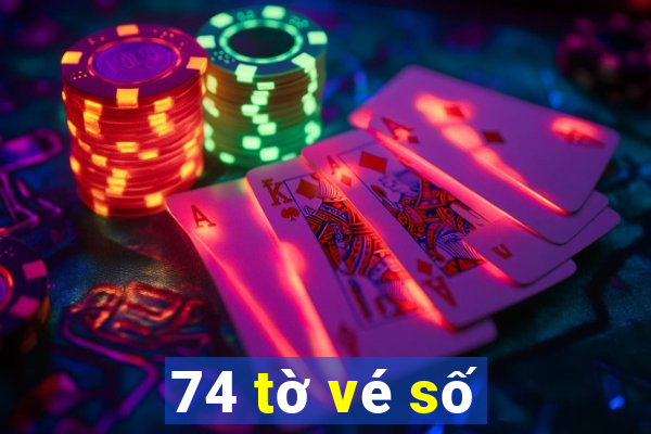 74 tờ vé số