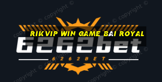 Rikvip Win Game Bài Royal