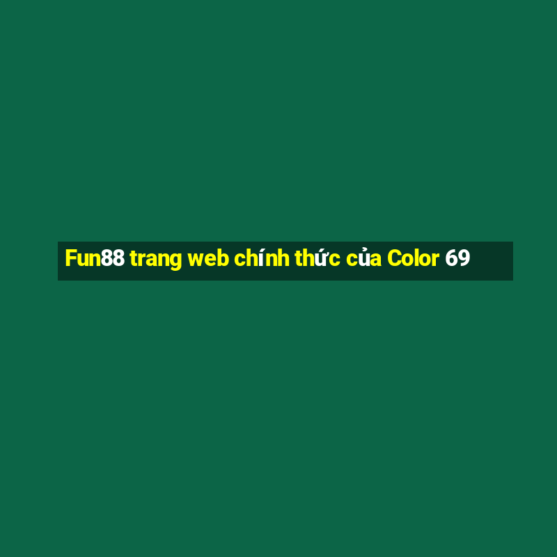 Fun88 trang web chính thức của Color 69