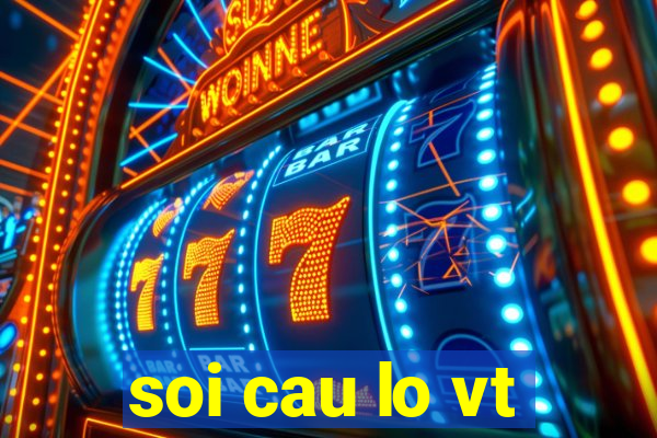 soi cau lo vt