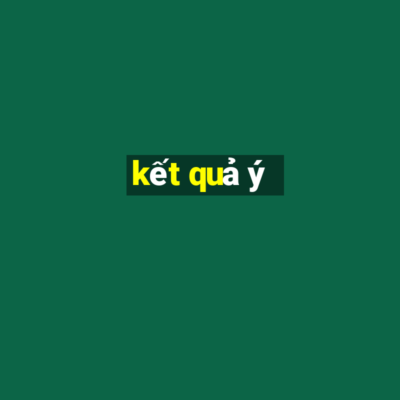 kết quả ý