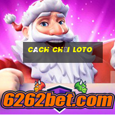 cách chơi loto