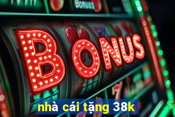 nhà cái tặng 38k