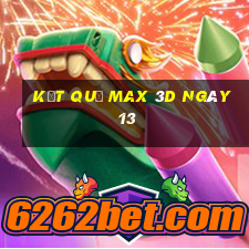 kết quả Max 3D ngày 13