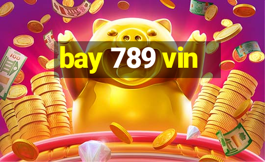 bay 789 vin