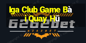 Iga Club Game Bài Quay Hũ