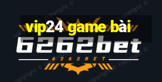 vip24 game bài