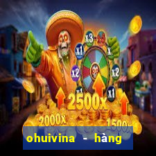 ohuivina - hàng thật giá tốt