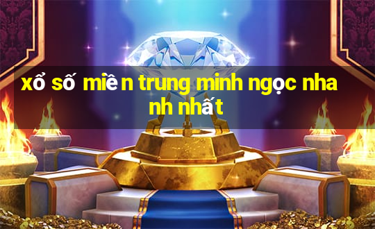 xổ số miền trung minh ngọc nhanh nhất