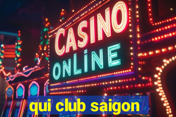 qui club saigon