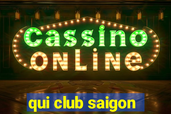 qui club saigon