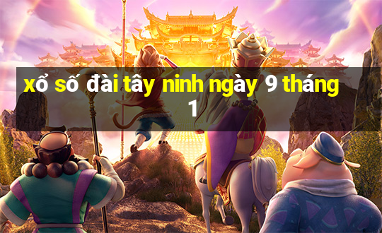 xổ số đài tây ninh ngày 9 tháng 1