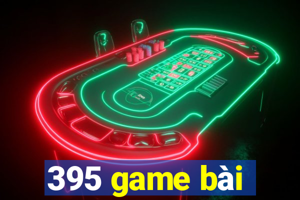 395 game bài