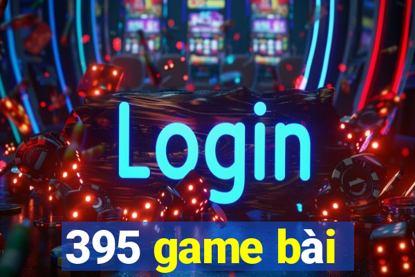 395 game bài