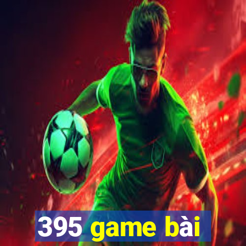 395 game bài