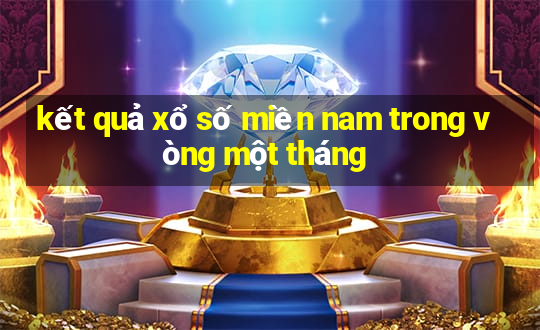 kết quả xổ số miền nam trong vòng một tháng